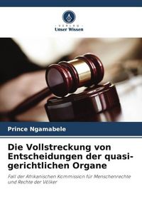 Produktbild: Die Vollstreckung von Entscheidungen der quasi-gerichtlichen Organe