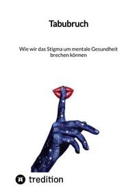 Produktbild: Tabubruch: Wie wir das Stigma um mentale Gesundheit brechen k&ouml;nnen