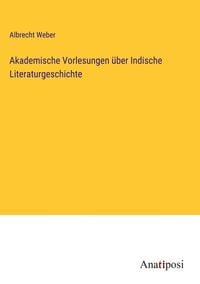 Produktbild: Akademische Vorlesungen &uuml;ber Indische Literaturgeschichte
