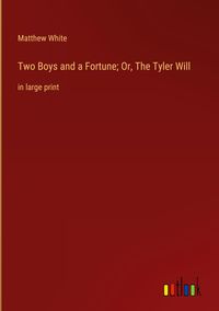 Produktbild: Two Boys and a Fortune; Or, The Tyler Will
