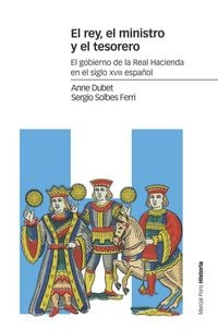 Produktbild: El rey, el ministro y el tesorero : el gobierno de la Real Hacienda en el siglo XVIII espa&ntilde;ol