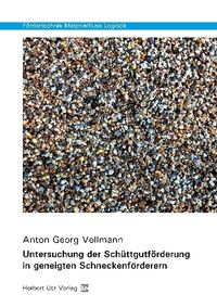 Produktbild: Untersuchung der Sch&uuml;ttgutf&ouml;rderung in geneigten Schneckenf&ouml;rderern