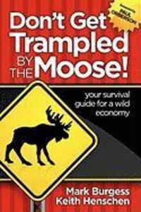Produktbild: Don't Get Trampled By the Moose!: your survival guide for a wild economy