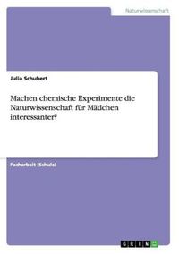 Produktbild: Machen chemische Experimente die Naturwissenschaft f&uuml;r M&auml;dchen interessanter?