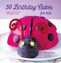 Bild vom Artikel Rigg, A: 50 Birthday Cakes for Kids vom Autor Annie Rigg