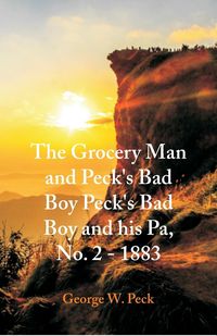 Produktbild: "The Grocery Man And Peck's Bad Boy Peck's Bad Boy and His Pa, No. 2 - 1883 "