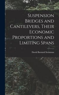 Produktbild: Suspension Bridges and Cantilevers, Their Economic Proportions and Limiting Spans