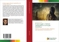 Produktbild: O bom lugar, o futuro catastr&oacute;fico e a Fic&ccedil;&atilde;o Cient&iacute;fica