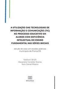 Produktbild: A utiliza&ccedil;&atilde;o das Tecnologias de Informa&ccedil;&atilde;o e Comunica&ccedil;&atilde;o (TIC) no processo educativo em alunos com defici&ecirc;ncia intelectual do ensino fundamental nas s