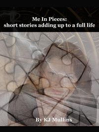 Produktbild: Me in Pieces: Short Stories Adding up to a Full Life