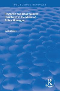 Produktbild: Rhythmic and Contrapuntal Structures in the Music of Arthur Honegger