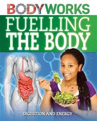 Produktbild: Canavan, T: BodyWorks: Fuelling the Body: Digestion and Ener