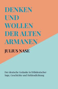 Produktbild: Denken und Wollen der alten Armanen Band 2 - Der deutsche Gedanke in fr&uuml;hdeutscher Sage, Geschichte und Heldendichtung