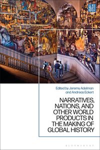 Produktbild: Narratives, Nations, and Other World Products in the Making of Global History