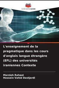 Produktbild: L'enseignement de la pragmatique dans les cours d'anglais langue &eacute;trang&egrave;re (EFL) des universit&eacute;s iraniennes Contexte