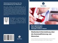 Produktbild: Medienberichterstattung &uuml;ber die Kommodifizierung von Menschen