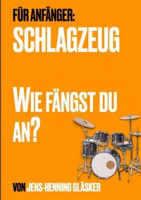 Produktbild: Schlagzeug - Wie f&auml;ngst du an?