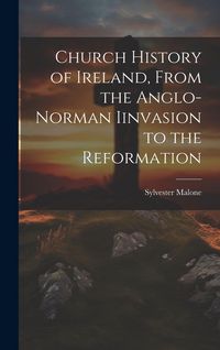 Produktbild: Church History of Ireland, From the Anglo-Norman Iinvasion to the Reformation