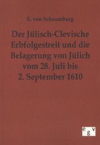 Bild vom Artikel Der Jülisch-Clevische Erbfolgestreit und die Belagerung von Jülich vom 28. Juli bis 2. September 1610 vom Autor E. Schaumburg