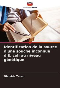 Produktbild: Identification de la source d'une souche inconnue d'E. coli au niveau g&eacute;n&eacute;tique