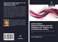 Produktbild: Antioxidant Eigenschappen van de bladeren en stelen van Aristolochia indica