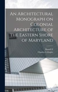 Produktbild: An Architectural Monograph on Colonial Architecture of the Eastern Shore of Maryland