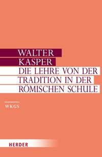 Bild vom Artikel Die Lehre von der Tradition in der Römischen Schule vom Autor Walter Kasper
