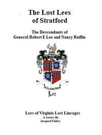 Produktbild: The Lost Lees of Stratford the Descendants of General Robert E Lee and Nancy Ruffin (Lees of Virginia Lost Lineages a Series by Jacqueli Finley, #4)