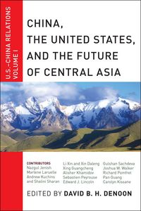 Produktbild: China, The United States, and the Future of Central Asia