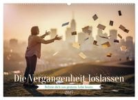 Produktbild: Die Vergangenheit loslassen (Wandkalender 2027 DIN A2 quer), CALVENDO Monatskalender