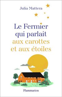 Produktbild: Le fermier qui parlait aux carottes et aux &eacute;toiles
