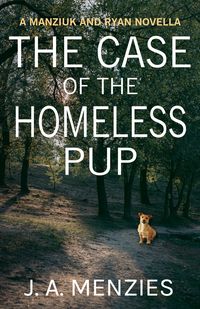 Produktbild: The Case of the Homeless Pup: A Paul Manziuk and Jacquie Ryan Novella (The Manziuk and Ryan Mysteries, #4)