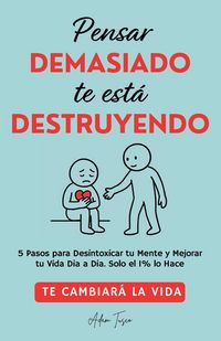 Produktbild: Pensar Demasiado te est&aacute; Destruyendo