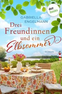 Produktbild: Drei Freundinnen und ein Elbsommer - oder: Nur Liebe ist sch&ouml;ner