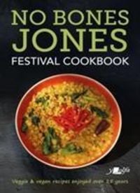 Produktbild: No Bones Jones Festival Cookbook - Veggie & Vegan Recipes Enjoyed over 25 Years