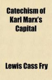 Produktbild: Catechism of Karl Marx's "Capital"; "A Critical Analysis of Capitalist Production."