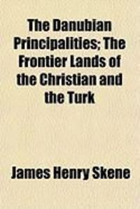 Produktbild: The Danubian Principalities; The Frontier Lands of the Christian and the Turk