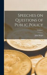 Produktbild: Speeches on Questions of Public Policy; Volume 1