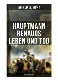 Produktbild: Hauptmann Renauds Leben und Tod (Historischer Roman)