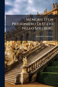 Produktbild: Memorie D'un Prigioniero Di Stato Nello Spielberg