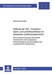 Produktbild: Haftung der Teil-, Zwischen-, Samt- und Unterfrachtfuehrer im deutschen Guetertransportrecht