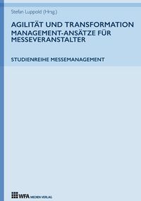Produktbild: Agilit&auml;t und Transformation: Management-Ans&auml;tze f&uuml;r Messeveranstalter