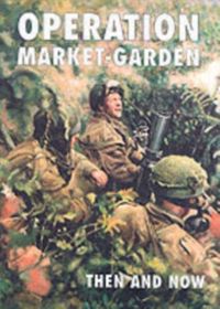 Produktbild: Operation Market-garden Then and Now