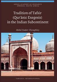 Produktbild: Tradition of Tafsir (Qur'&iquest;nic Exegesis) in the Indian Subcontinent