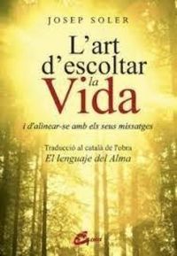Produktbild: L'art d'escoltar la vida : i d'alinear-se amb els seus missatges