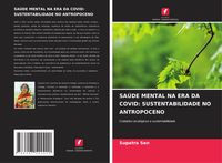 Produktbild: SA&Uacute;DE MENTAL NA ERA DA COVID: SUSTENTABILIDADE NO ANTROPOCENO