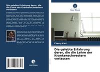 Produktbild: Die gelebte Erfahrung derer, die die Lehre der Krankenschwestern verlassen