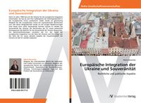 Produktbild: Europ&auml;ische Integration der Ukraine und Souver&auml;nit&auml;t
