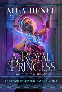 Produktbild: A Royal Princess (The Dancing Princesses, #3)