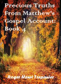Produktbild: Precious Truths From Matthew's Gospel Account: Book 4 (The Word Of God Library, #45)